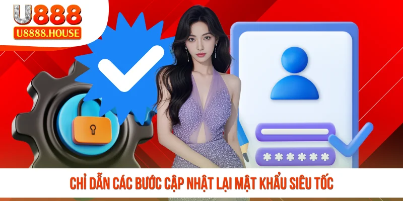 Chỉ dẫn các bước cập nhật lại mật khẩu siêu tốc