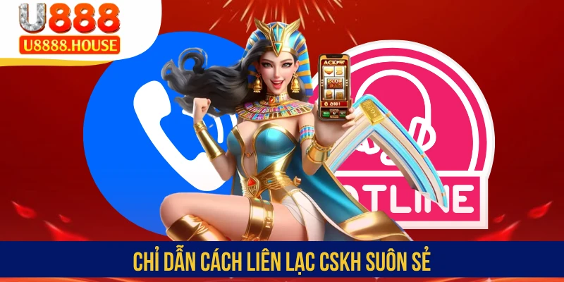 Chỉ dẫn cách liên lạc CSKH suôn sẻ