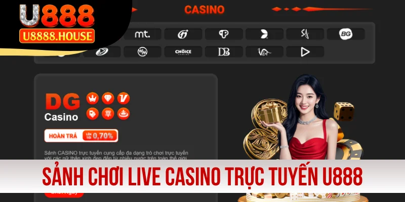 Đánh giá sảnh chơi live casino trực tuyến U888