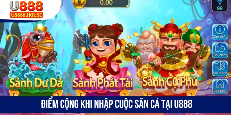 Điểm cộng khi nhập cuộc săn cá tại U888