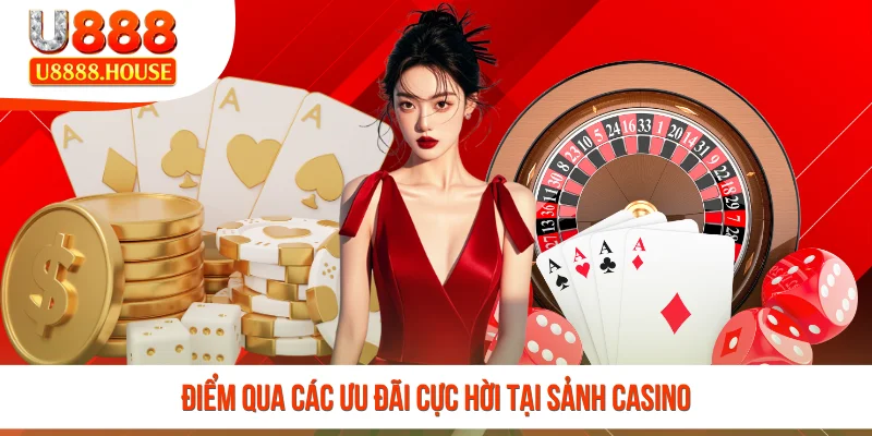 Điểm qua các ưu đãi cực hời tại sảnh casino