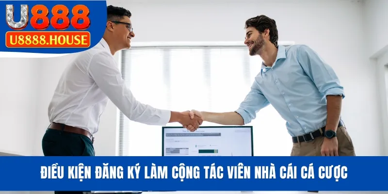 Điều kiện đăng ký làm cộng tác viên nhà cái cá cược