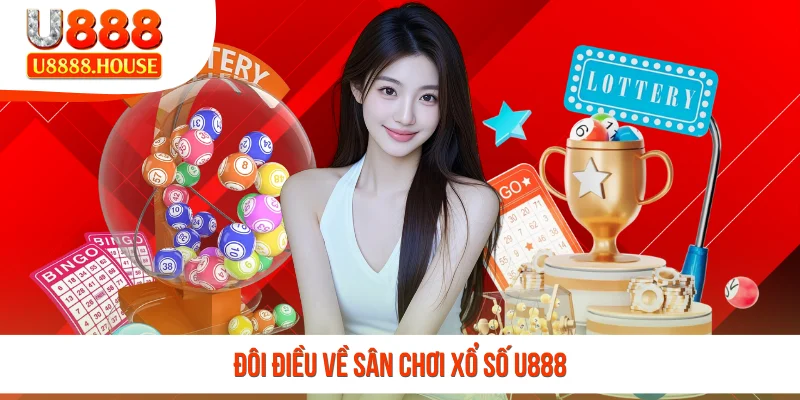 Đôi điều về sân chơi xổ số U888