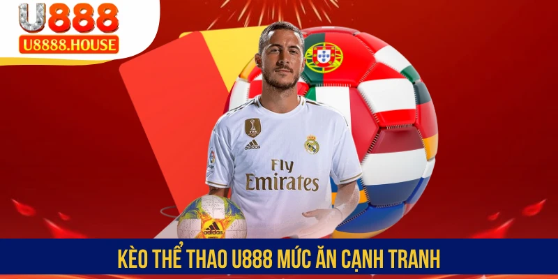 Kèo thể thao U888 mức ăn cạnh tranh