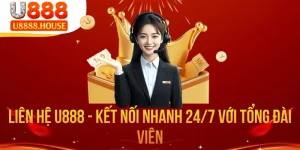 Liên Hệ U888 - Kết Nối Nhanh 24/7 Với Tổng Đài Viên