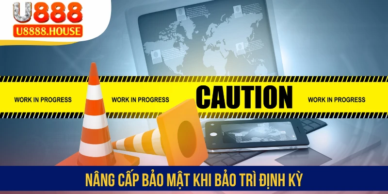 Nâng cấp bảo mật khi bảo trì định kỳ