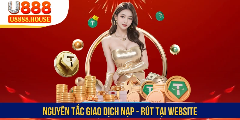 Nguyên tắc giao dịch nạp - rút tại website