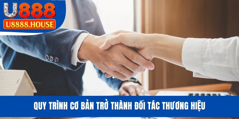 Quy trình cơ bản trở thành đối tác thương hiệu