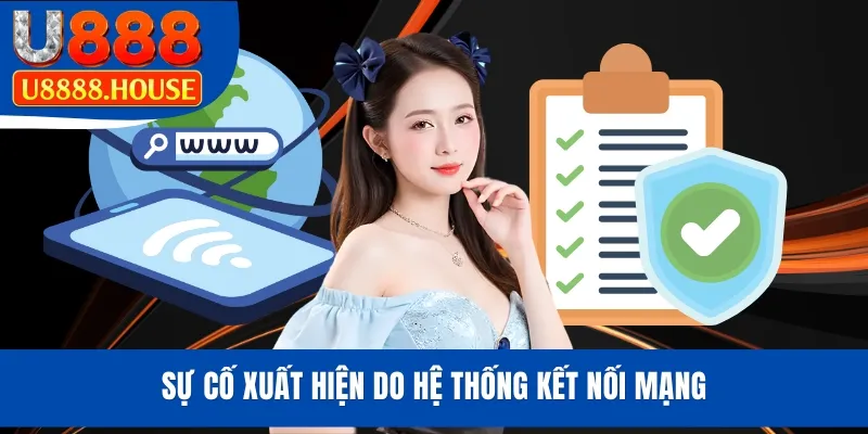 Sự cố xuất hiện do hệ thống kết nối mạng