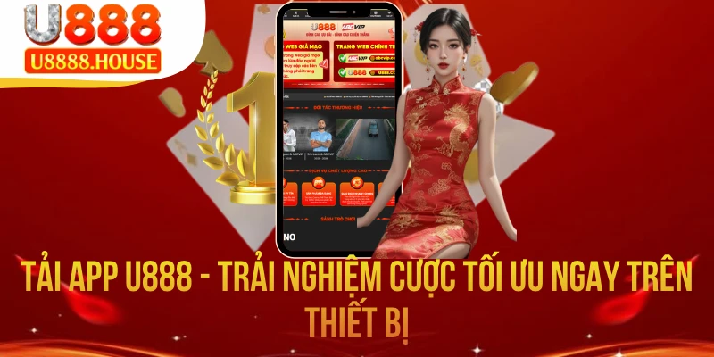 Tải App U888 - Trải Nghiệm Cược Tối Ưu Ngay Trên Thiết Bị