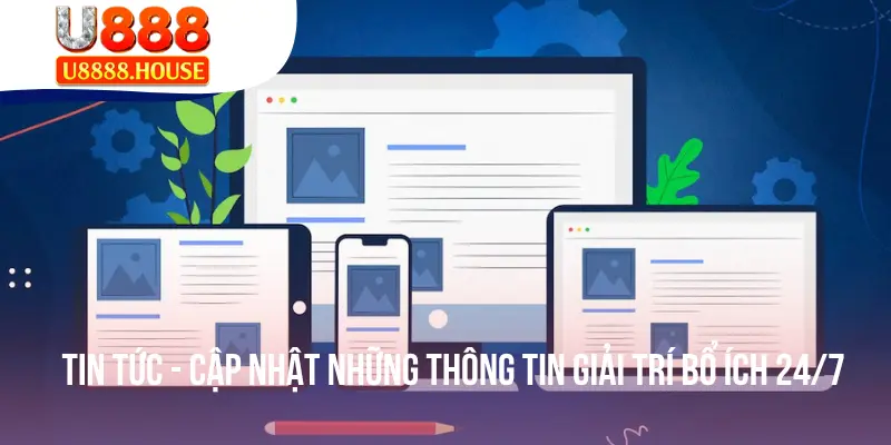 Tin Tức - Cập Nhật Những Thông Tin Giải Trí Bổ Ích 24/7