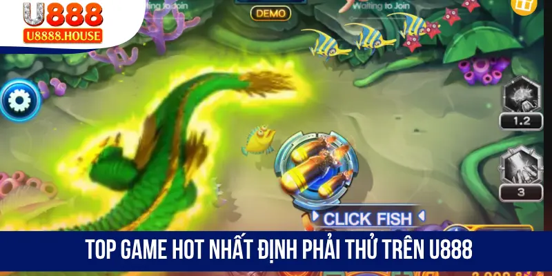 Top game hot nhất định phải thử trên U888